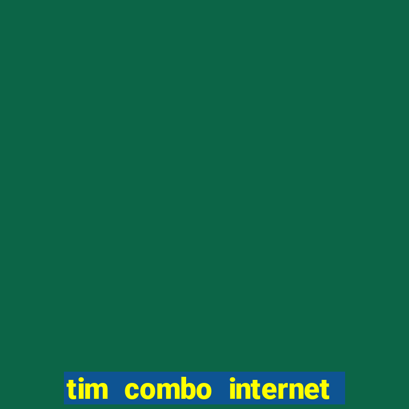 tim combo internet e celular